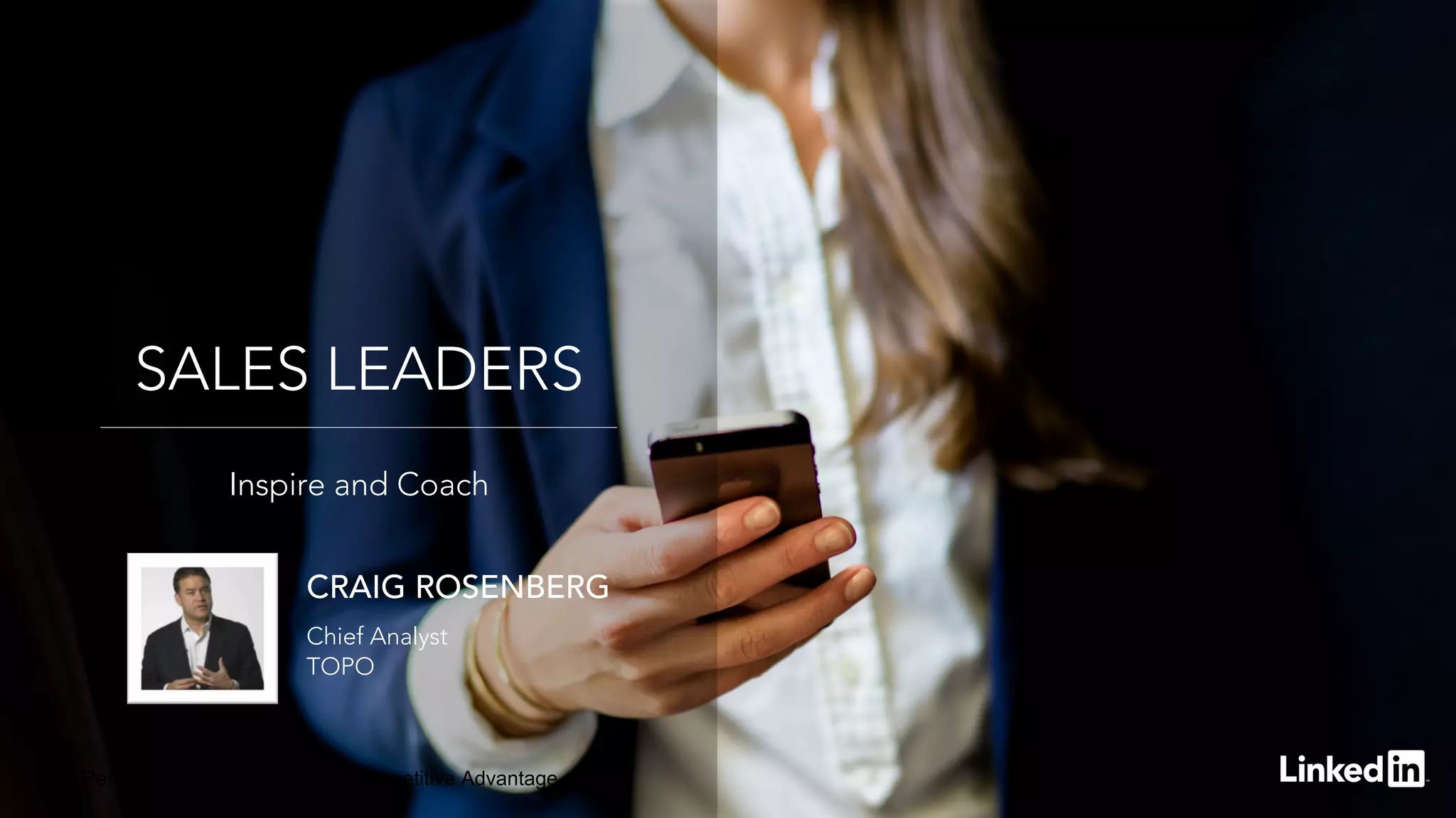 Inspire and Coach
SALES LEADERS
How Personalized Selling Unlocks Competitive Advantage
CRAIG ROSENBERG
Chief Analyst
TOPO
 