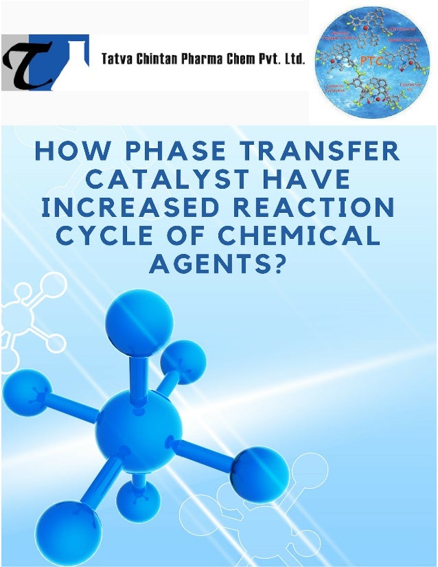 How Phase Transfer Catalyst has Increased Reaction Cycle of Chemical