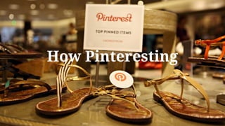 How Pinteresting
 
