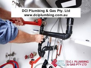 DCI Plumbing & Gas Pty. Ltd
www.dciplumbing.com.au
 