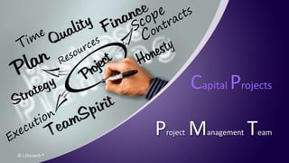 Project Management Team
Capital Projects
© J.Orczech ®
 