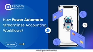 Get Started
How Power Automate
Streamlines Accounting
Workflows?
www.qservicesit.com
 