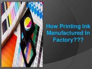 How Printing Ink
Manufactured In
  Factory???
 
