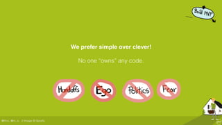 @ﬂinc, @m_ic
We prefer simple over clever!
No one “owns” any code.
// Image © Spotify
 