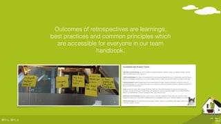 @ﬂinc, @m_ic
Outcomes of retrospectives are learnings,
best practices and common principles which
are accessible for everyone in our team
handbook.
 