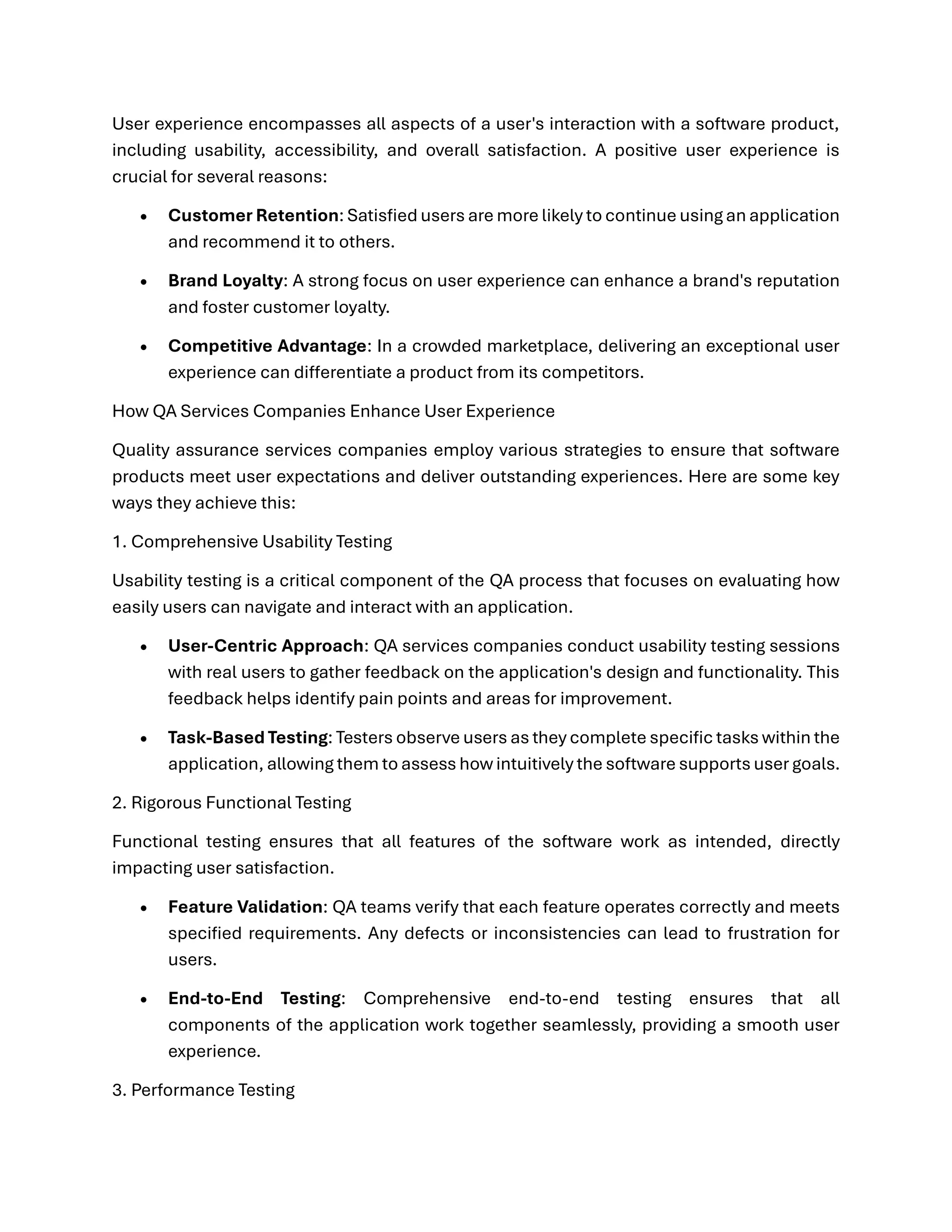User experience encompasses all aspects of a user's interaction with a software product, including usability, accessibility, and overall satisfaction. A positive user experience is crucial for several reasons: • Customer Retention: Satisfied users are more likely to continue using an application and recommend it to others. • Brand Loyalty: A strong focus on user experience can enhance a brand's reputation and foster customer loyalty. • Competitive Advantage: In a crowded marketplace, delivering an exceptional user experience can differentiate a product from its competitors. How QA Services Companies Enhance User Experience Quality assurance services companies employ various strategies to ensure that software products meet user expectations and deliver outstanding experiences. Here are some key ways they achieve this: 1. Comprehensive Usability Testing Usability testing is a critical component of the QA process that focuses on evaluating how easily users can navigate and interact with an application. • User-Centric Approach: QA services companies conduct usability testing sessions with real users to gather feedback on the application's design and functionality. This feedback helps identify pain points and areas for improvement. • Task-Based Testing: Testers observe users as they complete specific tasks within the application, allowing them to assess how intuitively the software supports user goals. 2. Rigorous Functional Testing Functional testing ensures that all features of the software work as intended, directly impacting user satisfaction. • Feature Validation: QA teams verify that each feature operates correctly and meets specified requirements. Any defects or inconsistencies can lead to frustration for users. • End-to-End Testing: Comprehensive end-to-end testing ensures that all components of the application work together seamlessly, providing a smooth user experience. 3. Performance Testing 