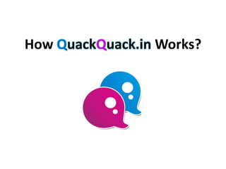 How QuackQuack.in Works?
 