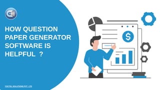HOW QUESTION
PAPER GENERATOR
SOFTWARE IS
HELPFUL ?
YOCTEL SOLUTIONS PVT LTD
 