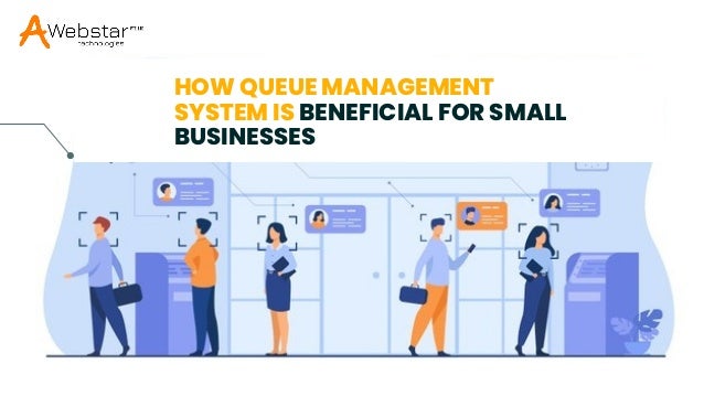 HOW QUEUE MANAGEMENT
SYSTEM IS BENEFICIAL FOR SMALL
BUSINESSES
 