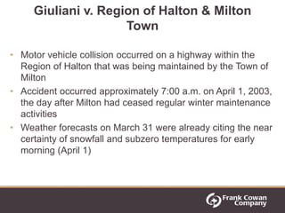 Giuliani v. Region of Halton & Milton
                     Town

• Motor vehicle collision occurred on a highway within th...