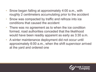 • Snow began falling at approximately 4:00 a.m., with
  roughly 2 centimeters accumulating prior to the accident
• Snow wa...