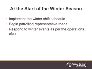 At the Start of the Winter Season

• Implement the winter shift schedule
• Begin patrolling representative roads
• Respond...