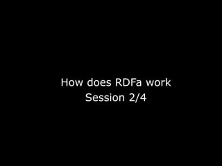 How does RDFa work
   Session 2/4
 