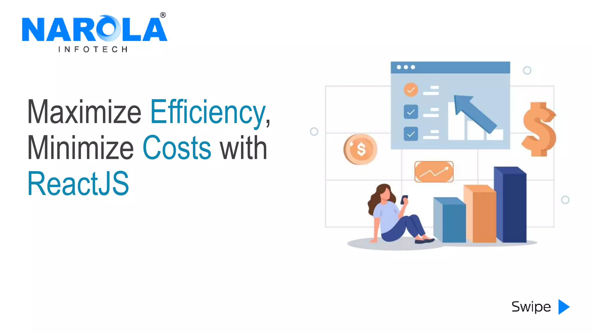Maximize Efficiency,
Minimize Costs with
ReactJS
