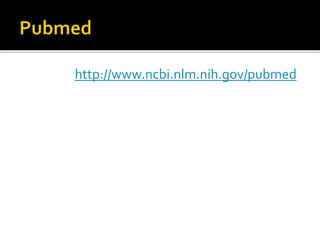 http://www.ncbi.nlm.nih.gov/pubmed
 