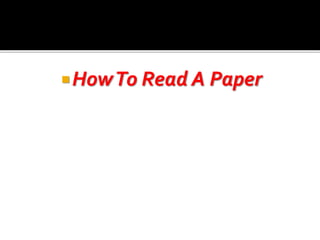HowTo Read A Paper
 