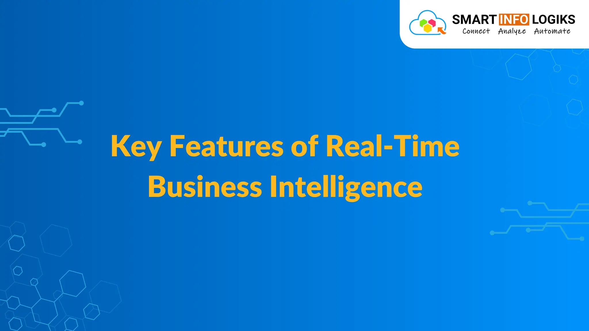 Key Features of Real-Time
Business Intelligence
 