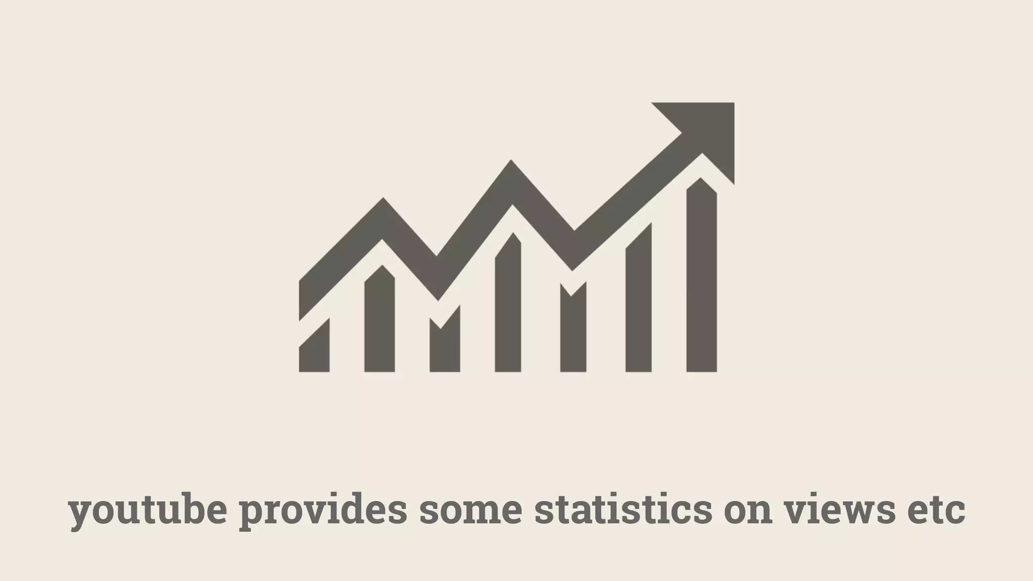 youtube provides some statistics on views etc
 