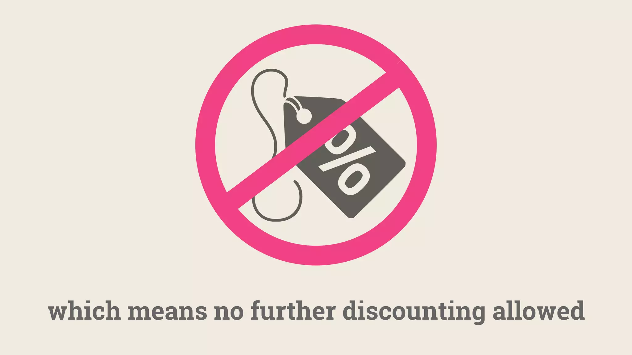 which means no further discounting allowed
 