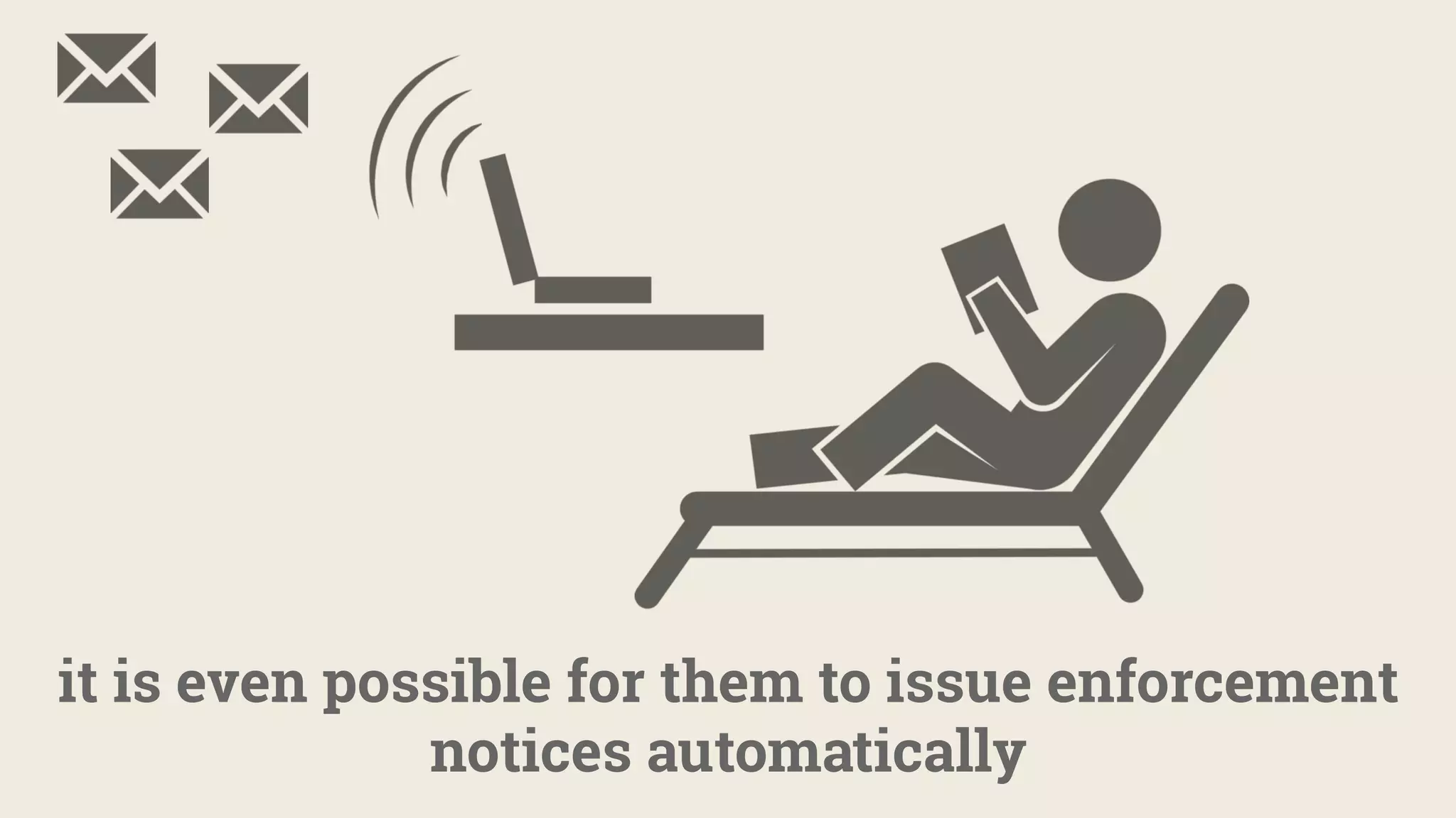 it is even possible for them to issue enforcement
notices automatically
 