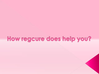 How regcure does help you? 