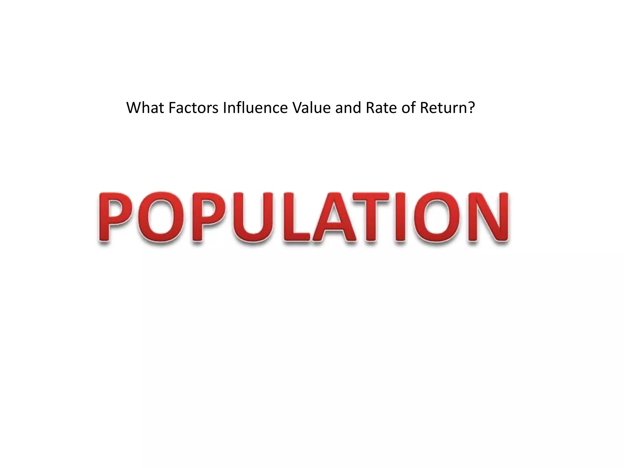 What Factors Influence Value and Rate of Return?
 