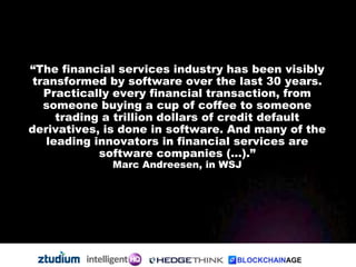 “The financial services industry has been visibly
transformed by software over the last 30 years.
Practically every financ...