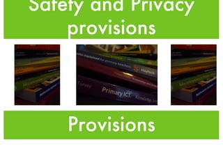 Safety and Privacy provisions ,[object Object]