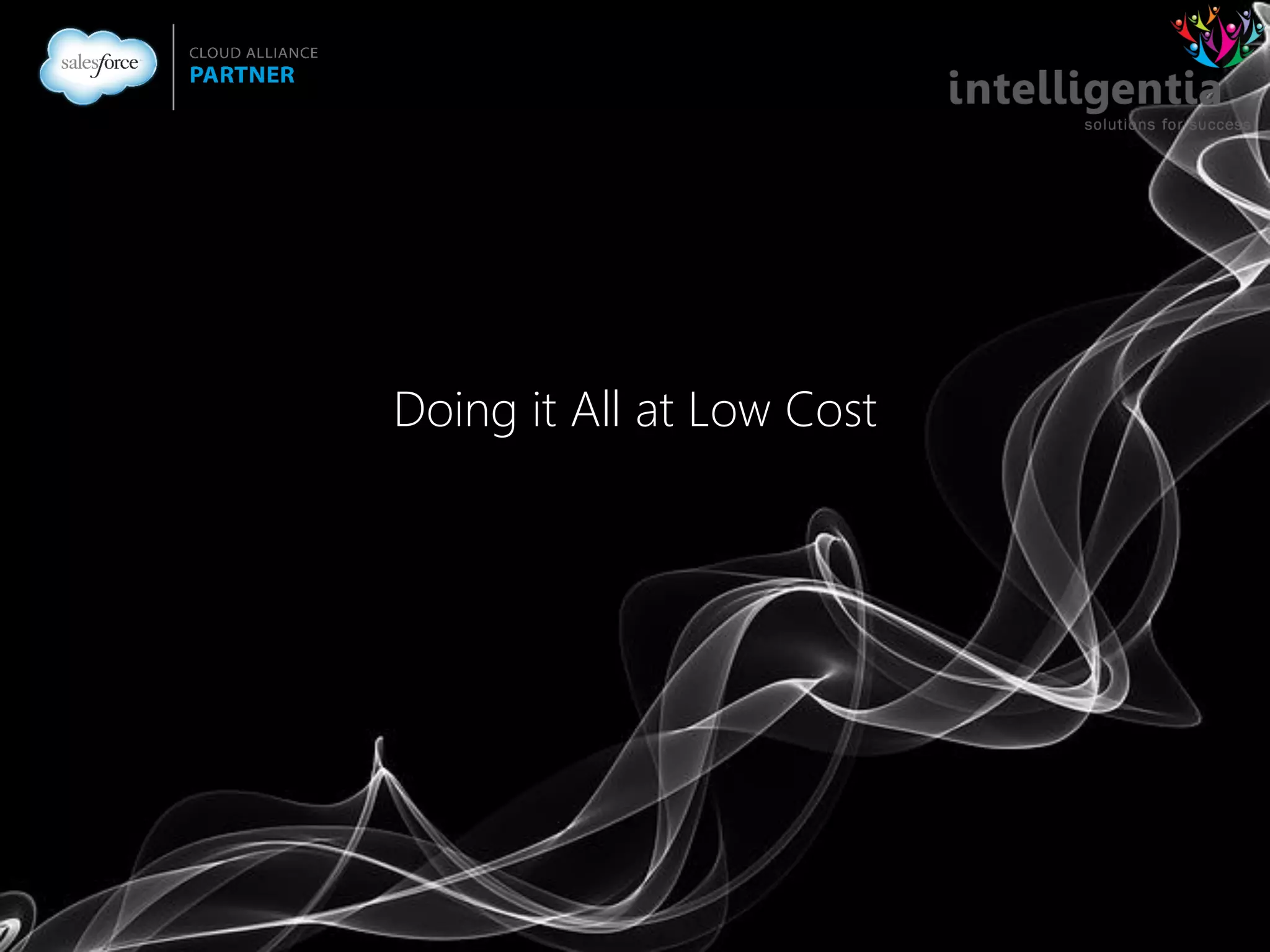 Doing it All at Low Cost
 