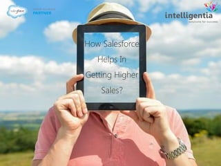 How Salesforce
Helps In
Getting Higher
Sales?
 