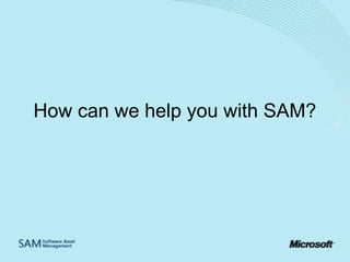 How can we help you with SAM?

 