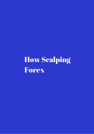 How Scalping 
Forex 
 