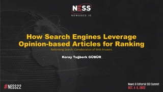 How Search Engines Leverage
Opinion-based Articles for Ranking
Rethinking Search: Corroboration of Web Answers
Koray Tuğberk GÜBÜR
 