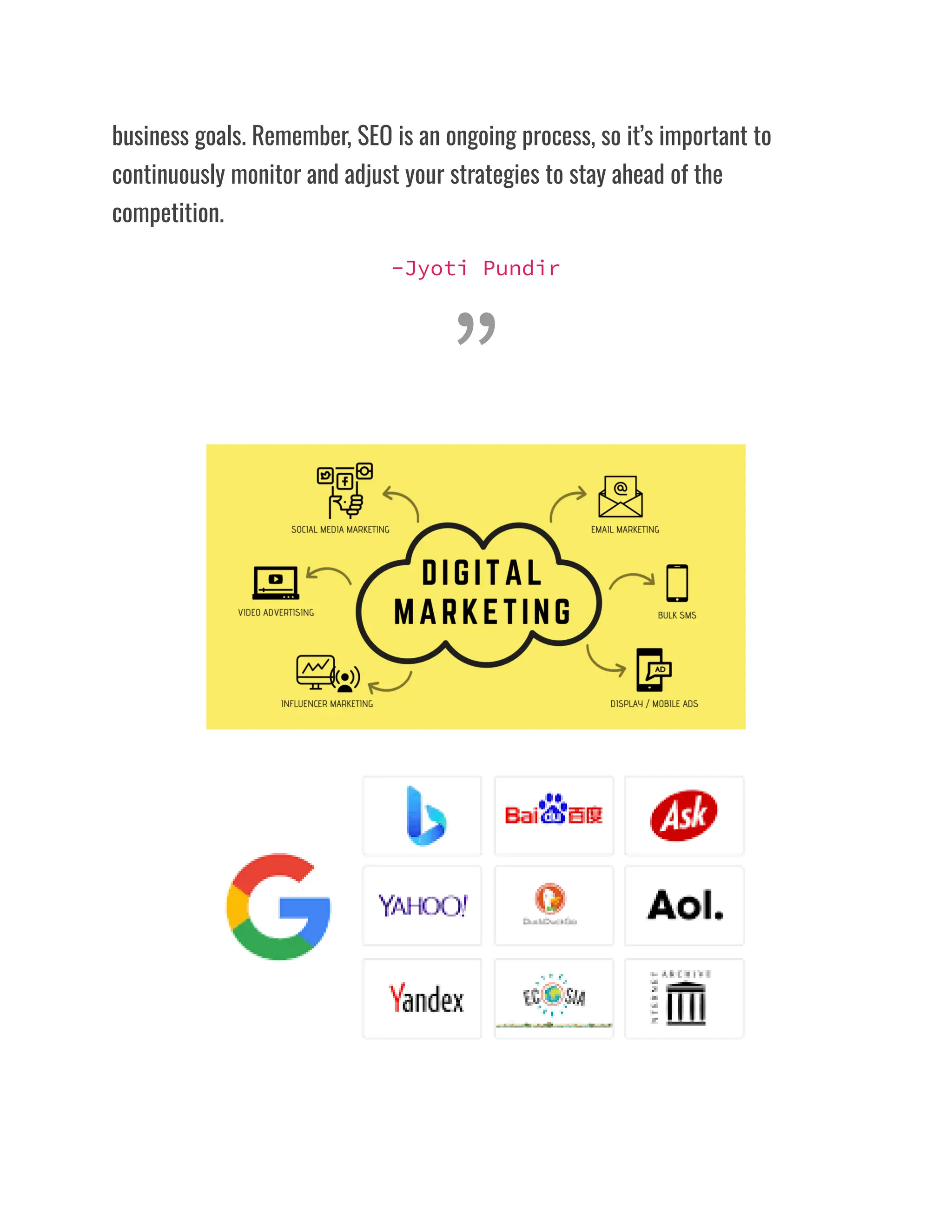 business goals. Remember, SEO is an ongoing process, so it’s important to
continuously monitor and adjust your strategies to stay ahead of the
competition.
-Jyoti Pundir
”
 