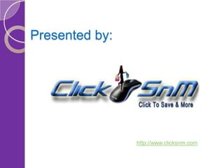 Presented by:
http://www.clicksnm.com
 