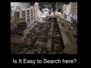 Is It Easy to Search here?
 