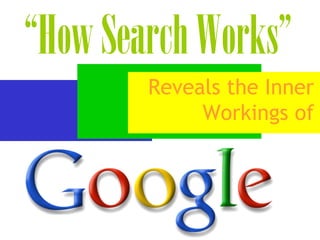 “How Search Works”
        Reveals the Inner
             Workings of
 