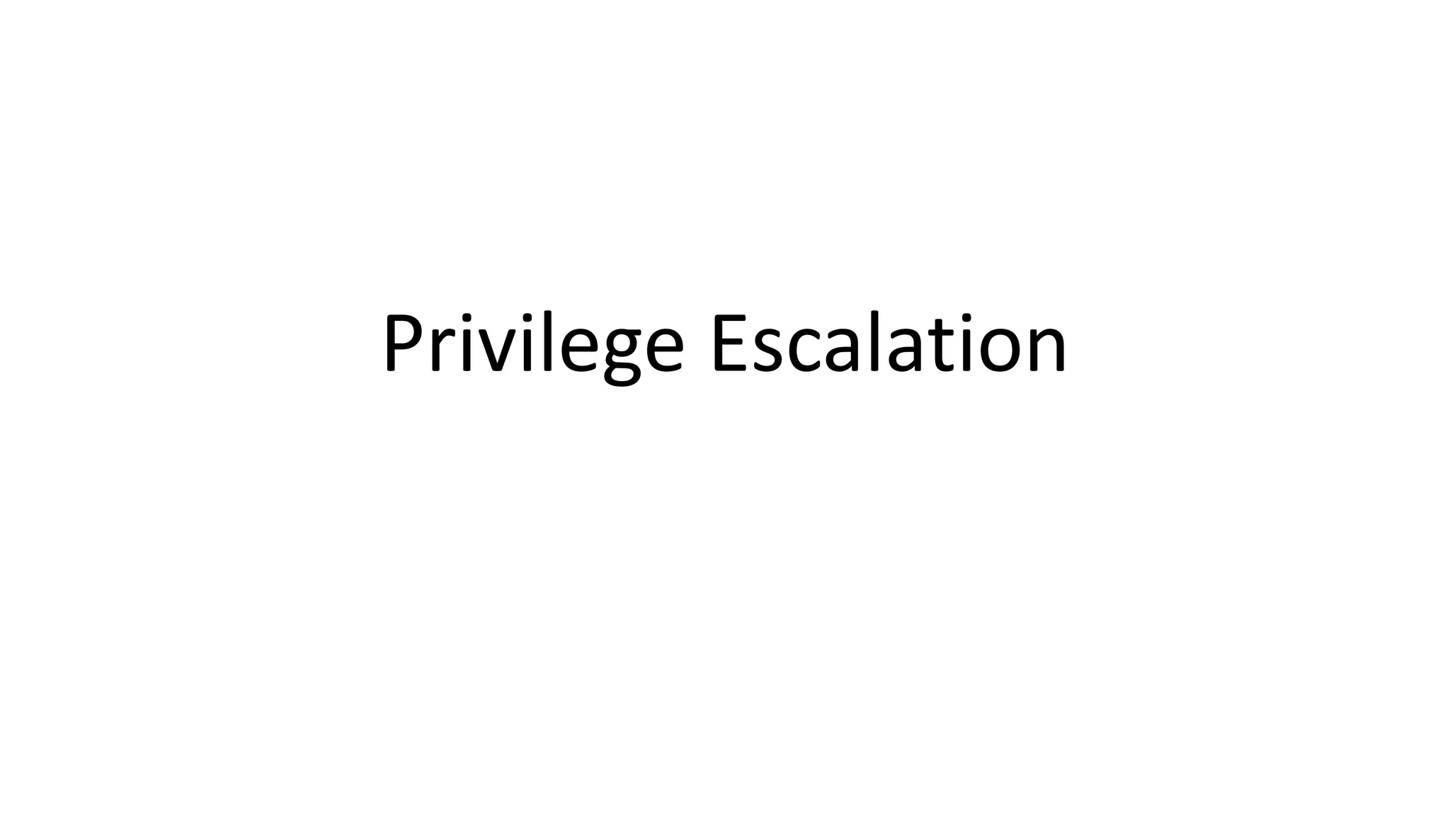 Privilege Escalation
 