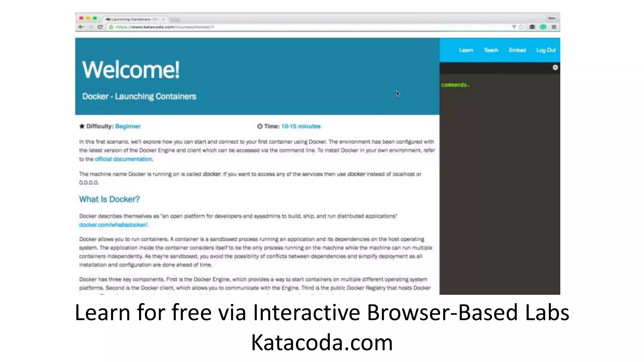 Learn for free via Interactive Browser-Based Labs
Katacoda.com
 