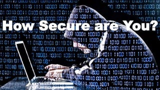 How Secure are You?
 
