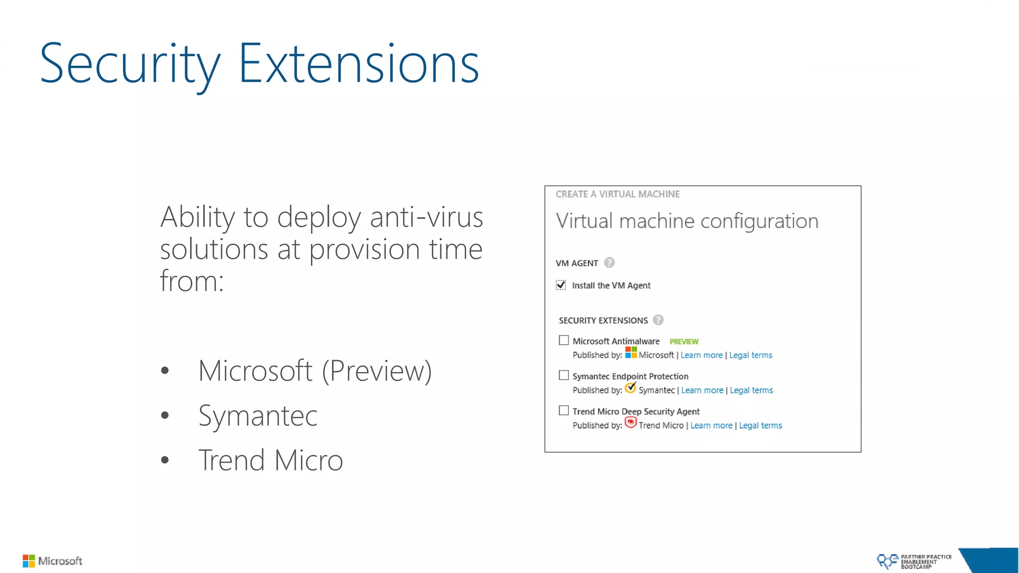 Security Extensions
Ability to deploy anti-virus
solutions at provision time
from:
• Microsoft (Preview)
• Symantec
• Trend Micro
 