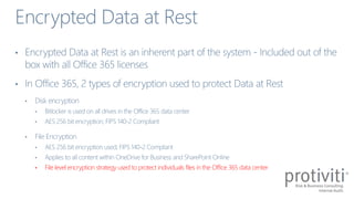 • File level encryption strategy used to protect individuals files in the Office 365 data center
 