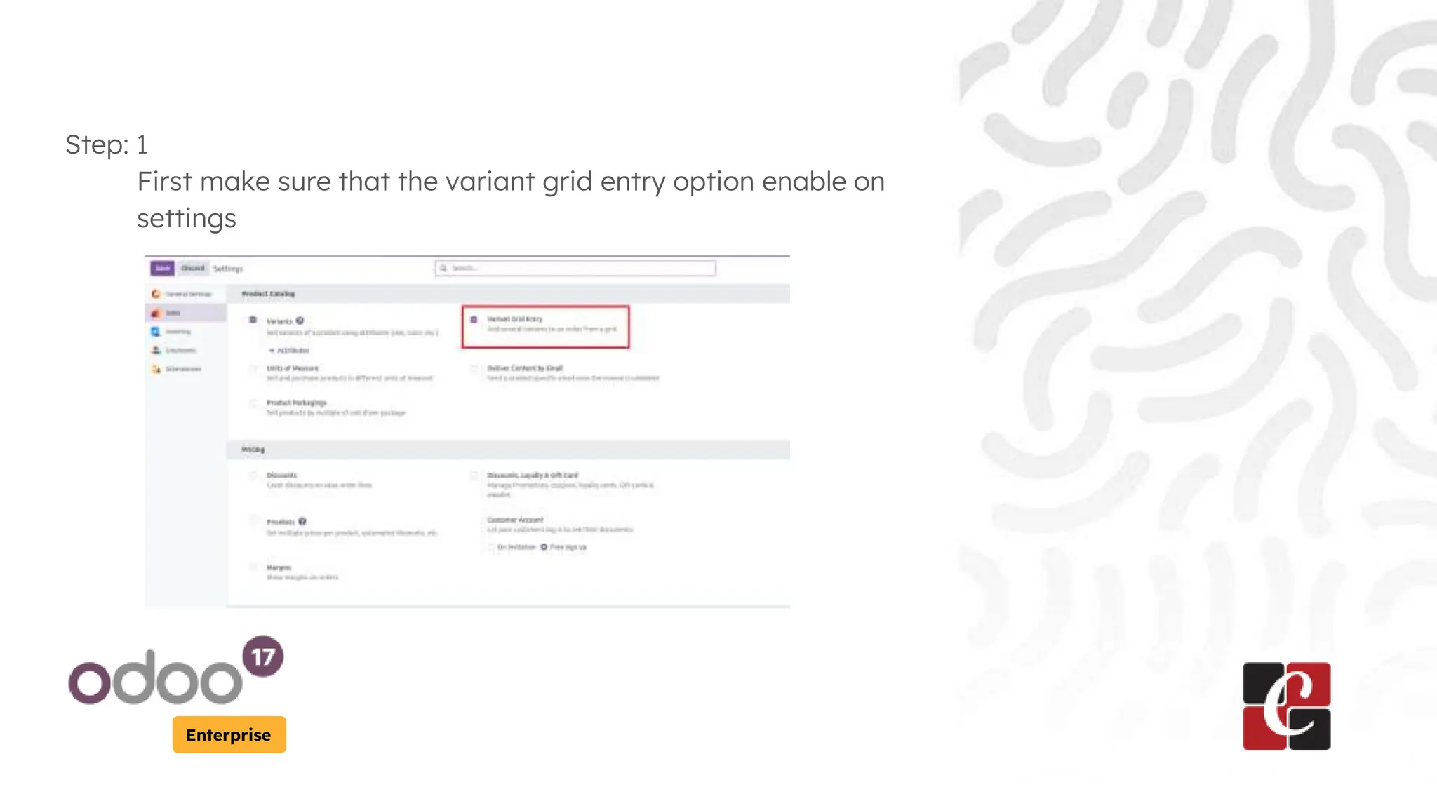 Enterprise
Step: 1
First make sure that the variant grid entry option enable on
settings