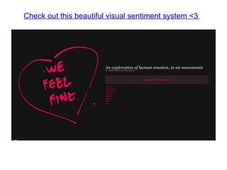 Check out this beautiful visual sentiment system <3  