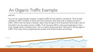 An Organic Traffic Example
Item #1:
You can see a good steady increase in organic traffic for this website I worked on. Th...