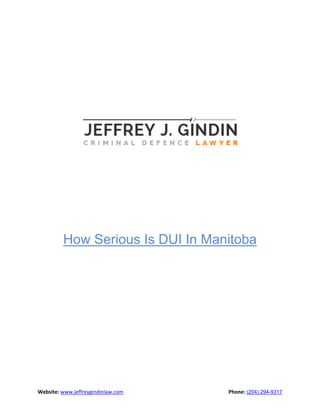 Website: www.jeffreygindinlaw.com Phone: (204) 294-9317
How Serious Is DUI In Manitoba
 