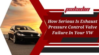 How Serious Is Exhaust
Pressure Control Valve
Failure In Your VW
 