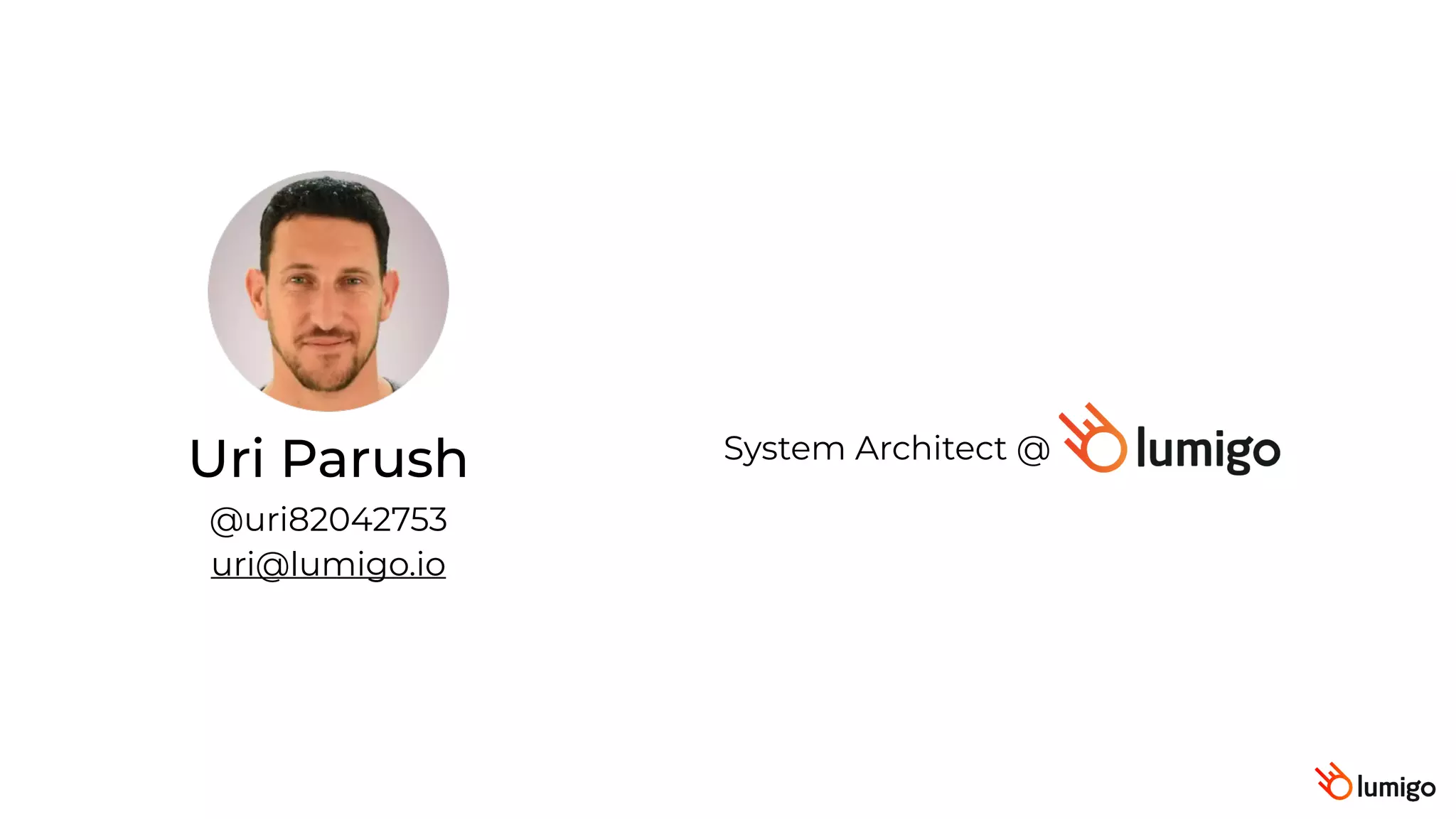 Uri Parush
@uri82042753
System Architect @
uri@lumigo.io
 