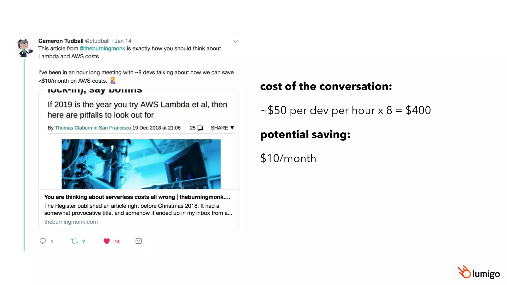 cost of the conversation:
~$50 per dev per hour x 8 = $400
potential saving:
$10/month
 