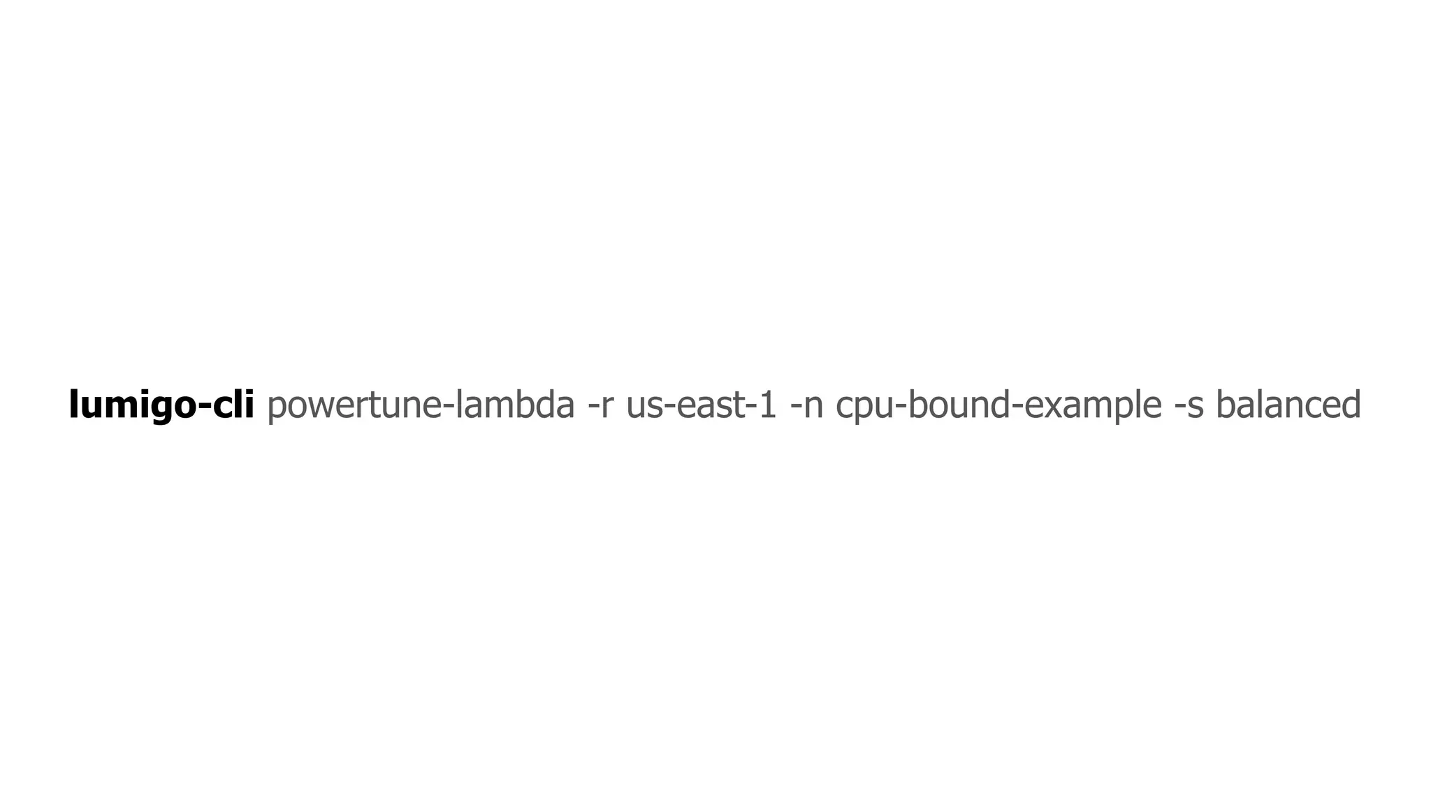 lumigo-cli powertune-lambda -r us-east-1 -n cpu-bound-example -s balanced
 